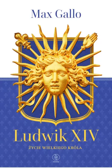 Ludwik xiv �ycie wielkiego kr�la - Max Gallo
