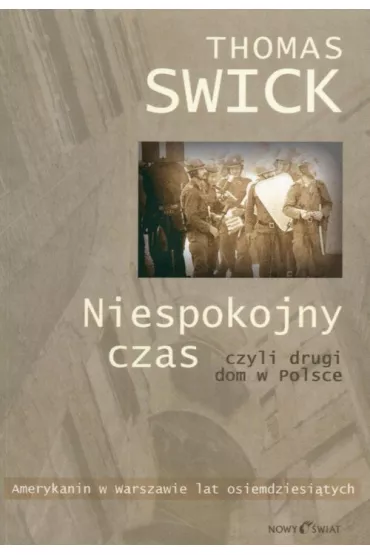 Niespokojny czas czyli drugi dom w Polsce - Thomas Swick