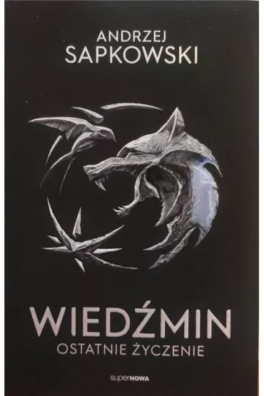 Ostatnie �yczenie. Wied�min. Tom 1 - Andrzej Sapkowski