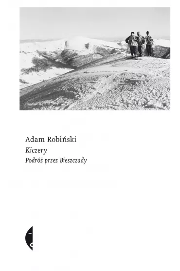 Kiczery. Podr przez Bieszczady - Adam Robiski