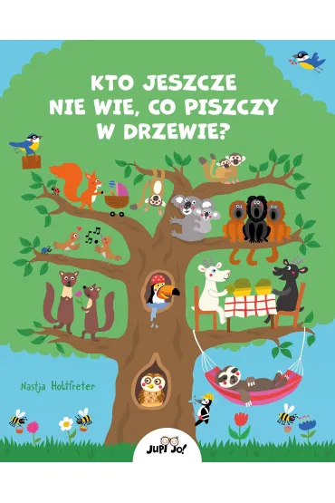 Kto jeszcze nie wie, co piszczy w drzewie? - Nastja Holtfreter