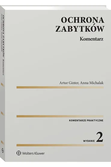 Ochrona zabytk�w. Komentarz - Anna Michalak, Artur Ginter