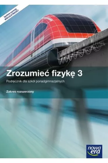 Zrozumie� fizyk� 3. Podr�cznik z dost�pem do e-test�w dla szk� ponadgimnazjalnych. Zakres rozszerzony - Agnieszka Seweryn-Byczuk, Krzysztof Byczuk, Marcin Braun, El�bieta W�jtowicz