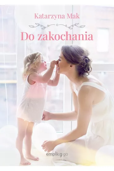 Do zakochania - Katarzyna Mak
