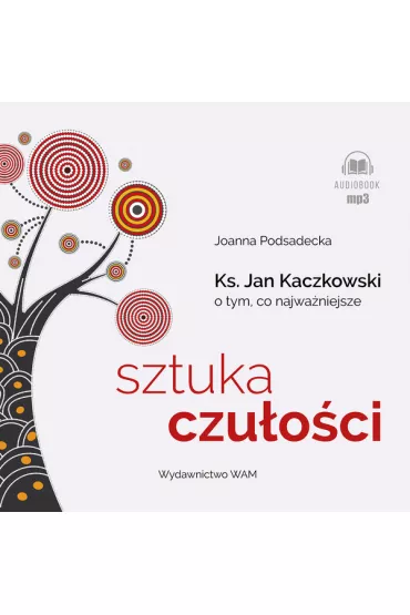 Audiobook CD MP3 Sztuka czu�o�ci. Ksi�dz Jan Kaczkowski o tym, co najwa�niejsze
