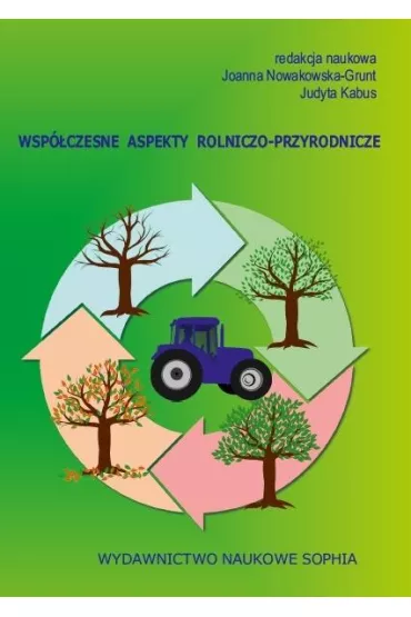 Wsp�czesne aspekty rolniczo-przyrodnicze - Joanna  Nowakowska-Grunt, Judyta  Kabus