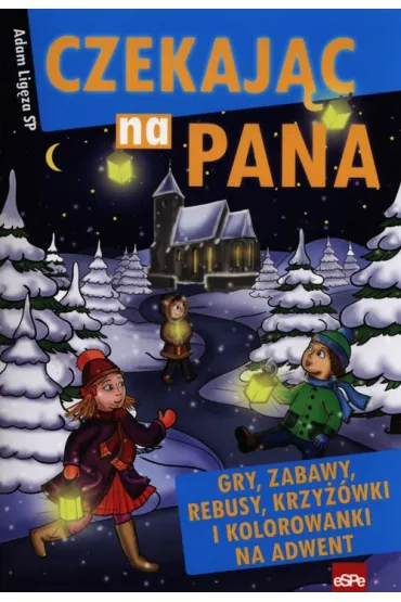 Czekaj�c na Pana. Gry, zabawy, rebusy, krzy��wki i kolorowanki na adwent - Adam Lig�za