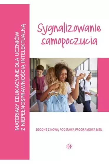 Sygnalizowanie samopoczucia. Materia�y edukacyjne dla uczni�w z niepe�nosprawno�ci� intelektualn�