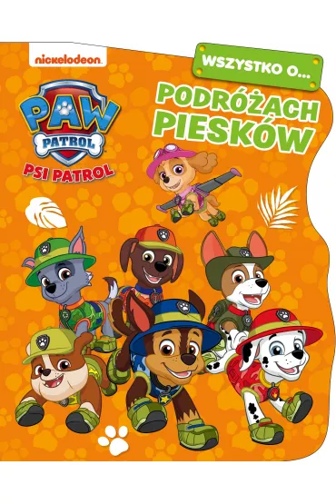 Psi Patrol. Wszystko o podr�ach piesk�w
