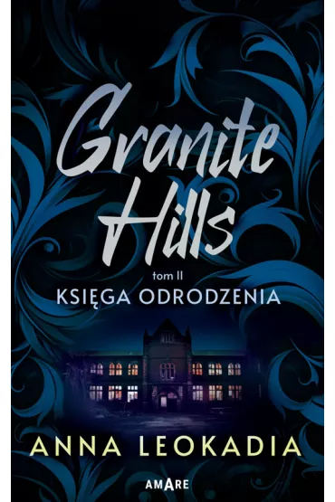 Ksi�ga odrodzenia. Granite Hills. Tom 2 - Anna Leokadia