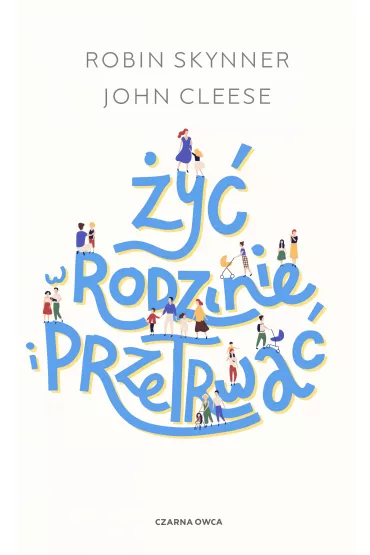 �y� w rodzinie i przetrwa� - John Cleese, Robin Skynner