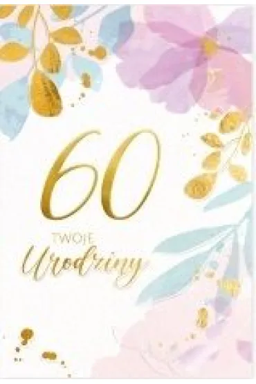 Karnet B6 LUX 60 urodziny, kwiaty - Dl Kk