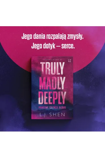 Truly Madly Deeply. Zakazana mi�o��. Tom 1 - L. J. Shen