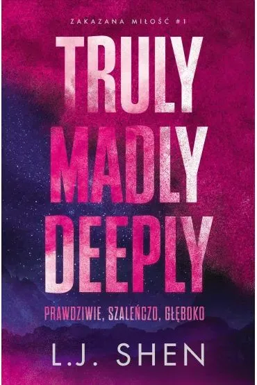 Truly Madly Deeply. Zakazana mi�o��. Tom 1 - L. J. Shen