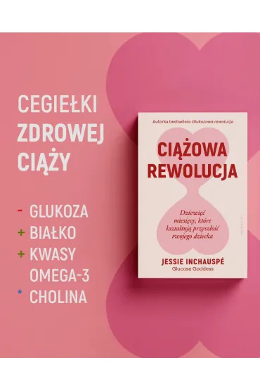 Ci��owa rewolucja. Dziewi�� miesi�cy, kt�re kszta�tuj� przysz�o�� twojego dziecka - Jessie Inchausp�