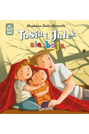 Tosia i Julek si� boj�. (Nie) Tacy sami - Magdalena  Bo�ko-Mysiorska