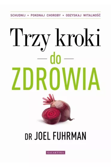 Trzy kroki do zdrowia. Schudnij, pokonaj choroby, odzyskaj witalno�� - Joel Fuhrman