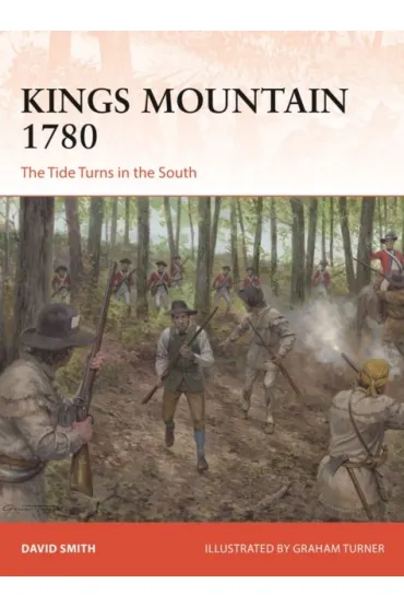 Kings Mountain 1780 The Tide Turns in the South - Smith David