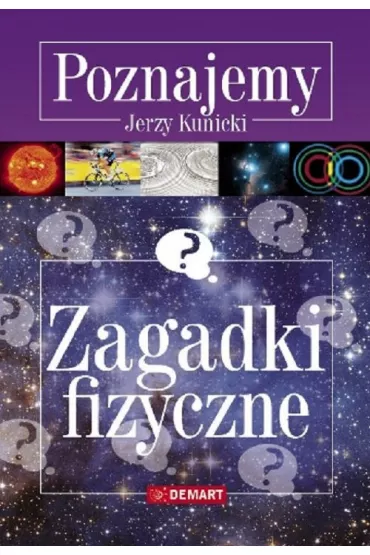 Poznajemy. Zagadki fizyczne - Jerzy Kunicki