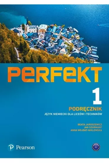 Perfekt 1. Podr�cznik + kod (Interaktywny podr�cznik + Interaktywny zeszyt �wicze�). J�zyk niemiecki dla lice�w i technik�w - Anna Wojdat-Niklewska, Beata Jaroszewicz, Jan Szurmant