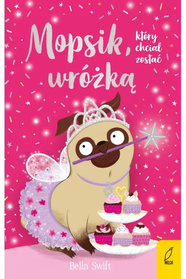 Mopsik, kt�ry chcia� zosta� wr�k�. Mopsik. Tom 7 - Bella  Swift