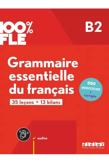 100% FLE - Grammaire essentielle du franacis B2