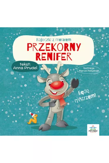 Bajeczki z mora�em. Przekorny renifer - Anna  Prudel