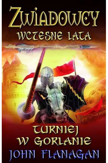 Turniej w Gorlanie. Zwiadowcy. Wczesne lata. Tom 1 - John Flanagan