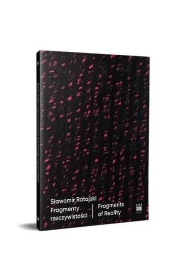 S�awomir Ratajski. Fragmenty rzeczywisto�ci / Fragments of Reality
