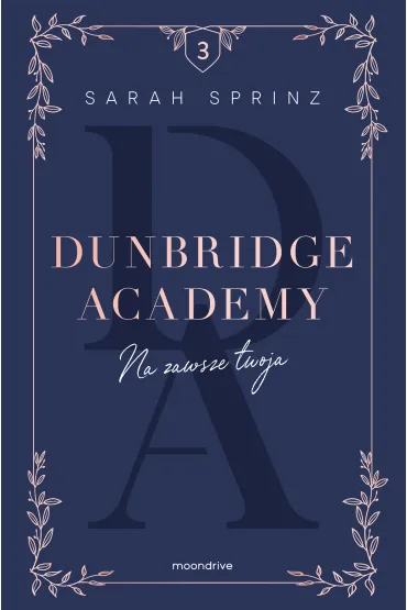Na zawsze twoja. Dunbridge Academy. Tom 3 - Sarah  Sprinz