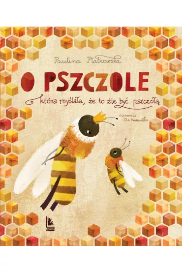 O pszczole , ktra mylaa, e to le by pszczo - Paulina Patkowska