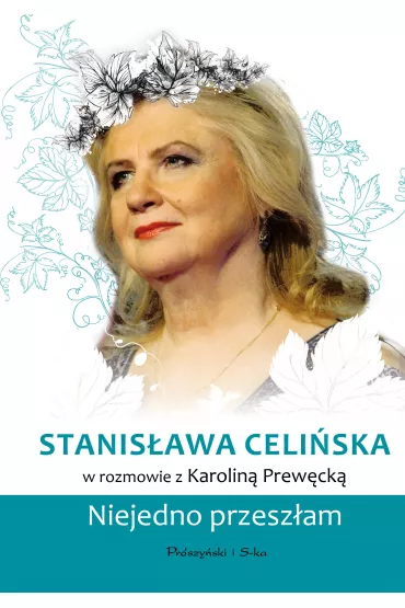 Stanis�awa Celi�ska. Niejedno przesz�am - Karolina Prew�cka