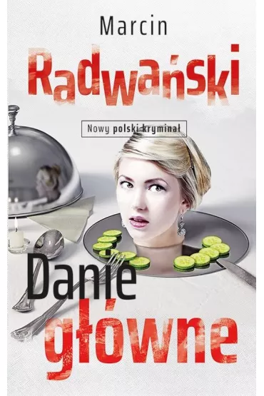Danie g��wne. Nowy polski krymina� - Marcin Radwa�ski
