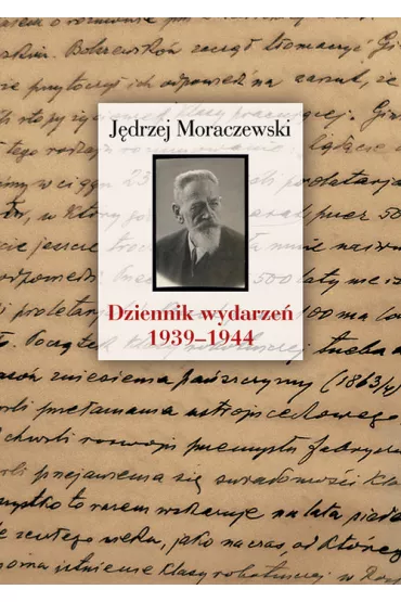 Dziennik wydarze� 1939&ndash;1944 - J�drzej Moraczewski
