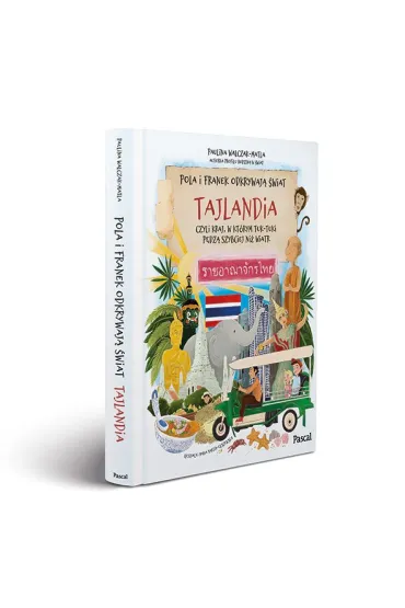 Pola i Franek odkrywaj� �wiat. Tajlandia, czyli kraj, w kt�rym tuk-tuki p�dz� szybciej ni� wiatr - Paulina  Walczak-Matla