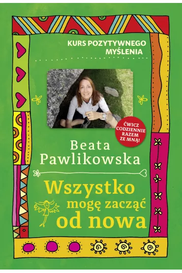 eBook Kurs pozytywnego my�lenia. Wszystko mog� zacz�� od nowa mobi epub - Beata Pawlikowska