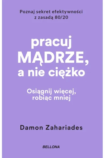 Pracuj m�drze, a nie ci�ko (wydanie pocketowe) - Damon  Zahariades