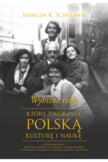 Wybitne rody, kt�re tworzy�y polsk� kultur� i nauk� - Marcin Konrad Schirmer
