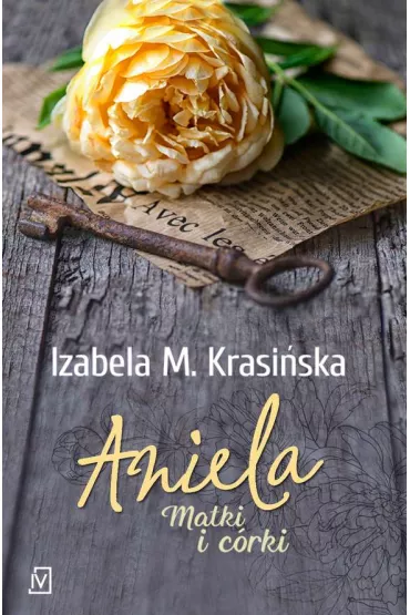 Aniela. Matki i c�rki. Tom 1 - Izabela M. Krasi�ska