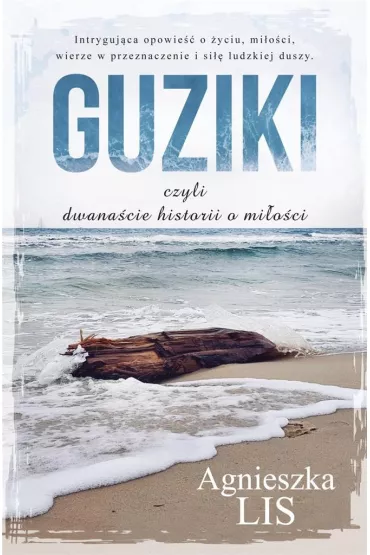Guziki, czyli dwana�cie historii o mi�o�ci - Agnieszka Lis