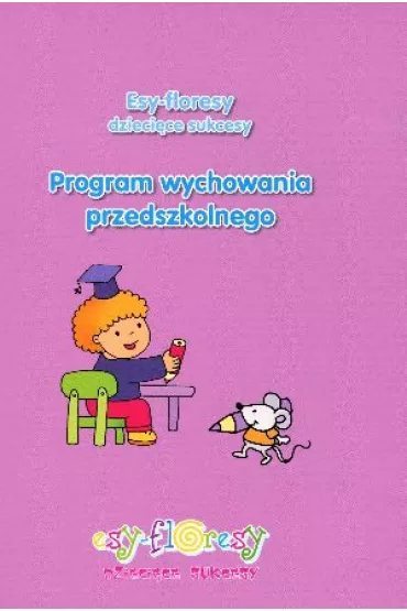 Esy-floresy dzieci�ce sukcesy. Program wychowania przedszkolnego - Magdalena Sk�rkowska, Wanda Jaroszewska