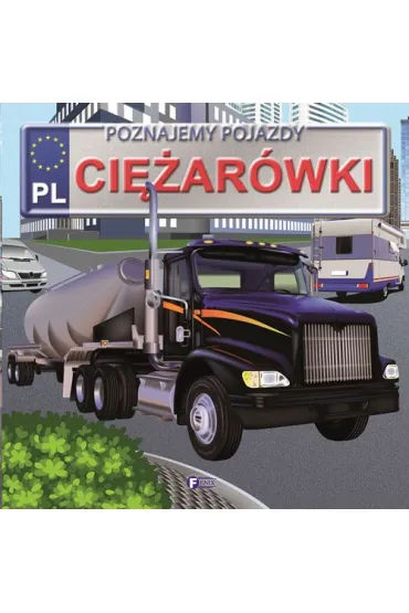 Poznajemy pojazdy. Ci�ar�wki - Izabela J�draszek