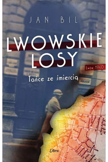 Lwowskie losy. Tom 1. Ta�ce ze �mierci� - Jan  Bil