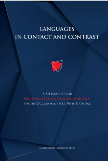 Languages in contact and contrast. A Festschrift for Professor El�bieta Ma�czak-Wohlfeld on the Occasion of Her 70th Birthday