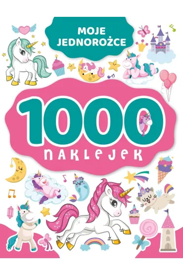 1000 naklejek. Moje jednoro�ce - Izabella Sie�ko-Holewa
