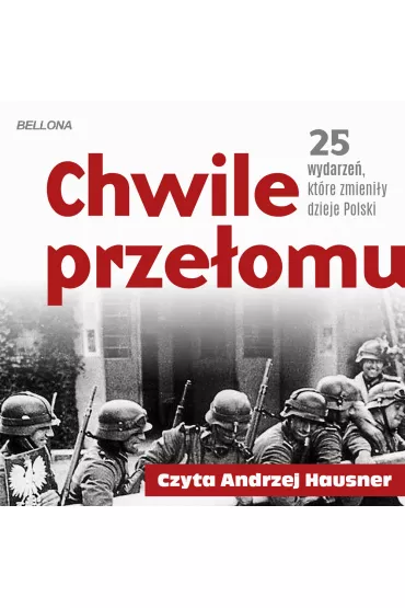 Audiobook Chwile przeomu. 25 wydarze, ktre zmieniy dzieje Polski mp3 - Kamil Janicki, Piotr Kroll, Rafa Kowalczyk, Agata Sosnowska, Maciej A Piekowski, Michael Morys-Twarowski, Sebastian Pawlina, Dariusz Kaliski, Pawe Stachnik