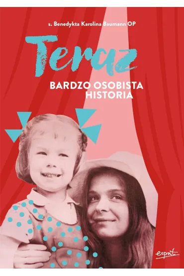 eBook Teraz. Bardzo osobista historia mobi epub - Benedykta Karolina Baumann
