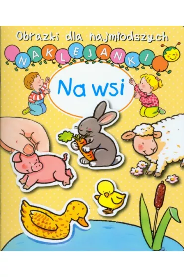 Na wsi Obrazki dla najm�odszych Naklejanki - Sylvie Michelet, Nathalie Belineau