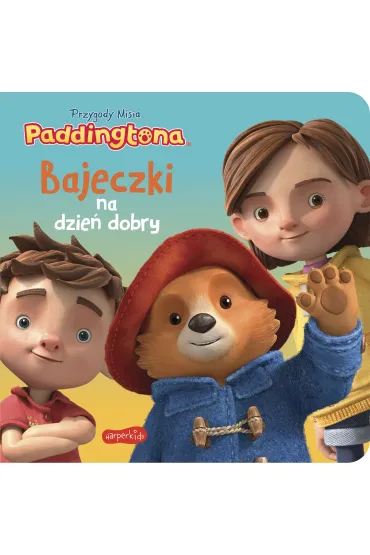 Przygody Misia Paddingtona. Bajeczki na dzie� dobry - Jon Foster, James Lamont