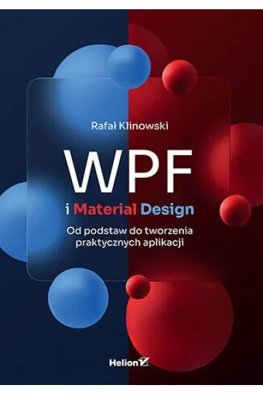WPF i Material Design. Od podstaw do tworzenia praktycznych aplikacji - Rafa�  Klinowski